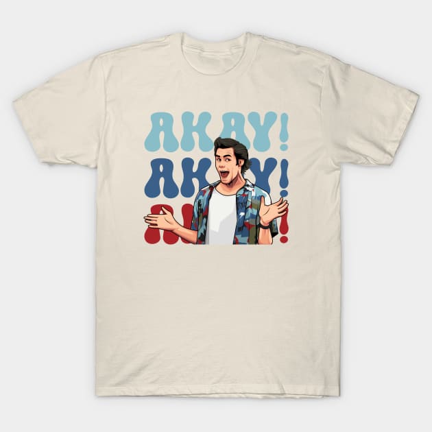 Ace Ventura - Akay! T-Shirt by MIKOLTN